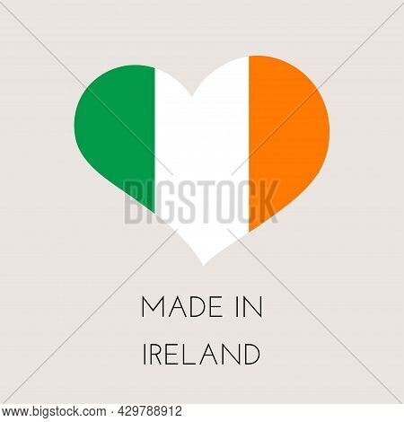 Heart Shaped Label With Irish Flag. Made In Ireland Sticker. Factory, Manufacturing And Production C