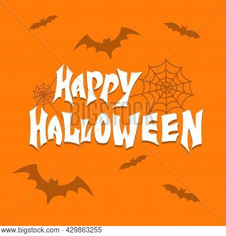Happy Halloween, White Letters With Shadow, Spider Web, And Bats On The Orange Background.  Vector I