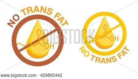 No Trans Fat Information Sign - Crossed Out Fatty Acid Drop With Chemical Formula. Labeling For Natu