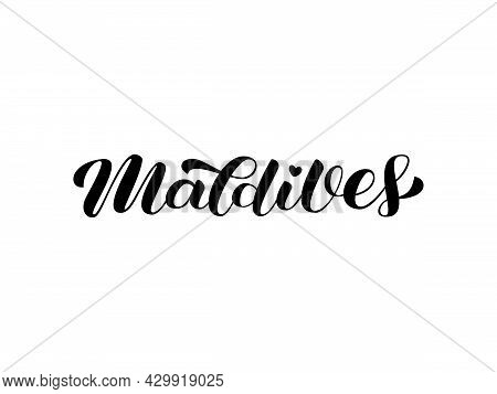 Maldives Brush Lettering. Tropical Resort. Trendy Calligraphy Or Shirt, Poster And Banner. Isolated 