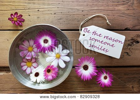 Silver Bowl With Cosmea Blossoms With Life Quote Be The Reason Someone Smiles