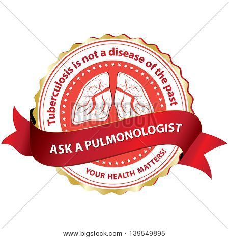 Ask a Pulmonologist. Tuberculosis is not a disease of the past. Your health matters - red medical for prevention ribbon / label