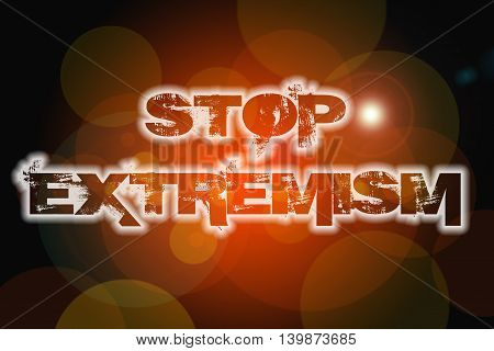Stop Extremism Concept text on background idea