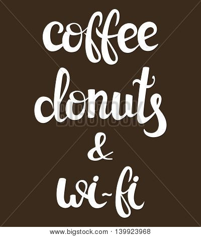 Coffee, internet and donuts lettering. Vector illustration. Handwritten words, food design. Calligraphic. Wi-fi. Hand drawn poster for lounge, bar cafe hotel