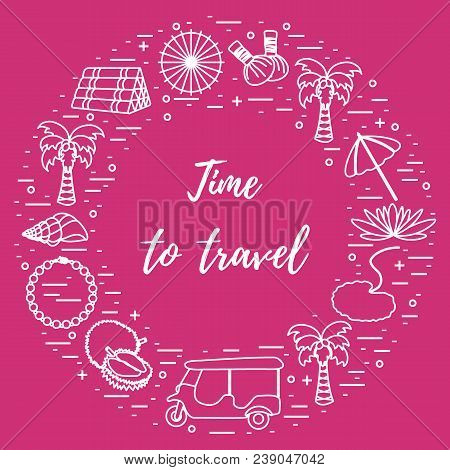 Vacation And Travel Elements Arranged In A Circle. Umbrella, Shell, Palm Tree, Lily, Tuk-tuk, Durian