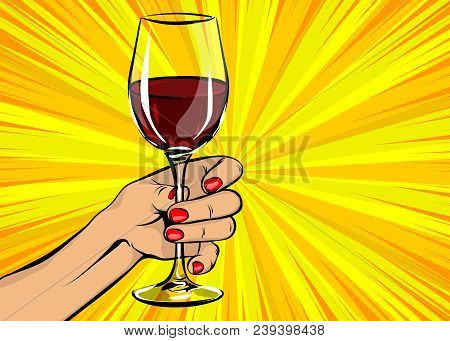 Old Vintage Poster Woman Pop Art Hold Red Wine Glass. Girl Hand With Beverage. Retro Design Sound Sp
