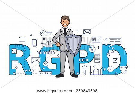Smiling Man With A Shield Among Digital And Internet Symbols In Front Of Rgpd Letters. General Data 