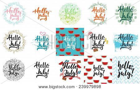 Hello, July - Hand Drawn Lettering Greeying Card Collections Isolated On The White Background. Fun B