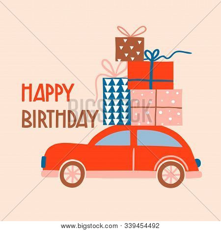 Happy Birthday Design With Lettering. Cute Hand Drawn Car Full Of Present Boxes On Roof Rack. Flat V
