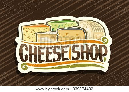 Vector Logo For Cheese Shop, Decorative Cut Paper Label With Illustration Of Many Diverse Cheese Pie
