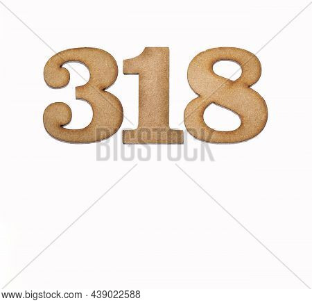 Number 318 In Wood, Isolated On White Background