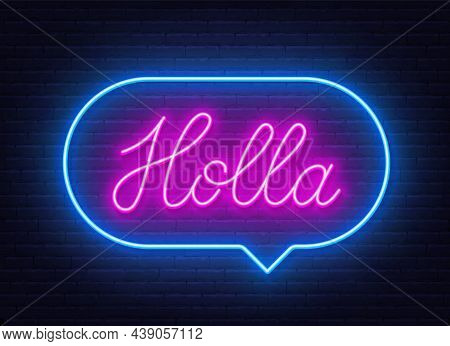 Holla Neon Sign In The Speech Bubble On Brick Wall Background.