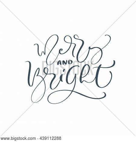 Christmas Hand Drawn Vector Lettering Text Merry And Bright. Brush Calligraphic Phrase Isolated On W