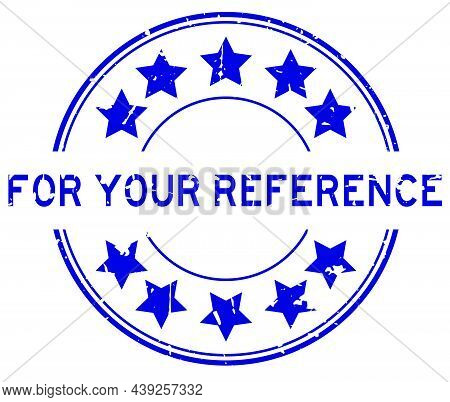 Grunge Blue For Your Reference Word With Star Icon Round Rubber Seal Stamp On White Background