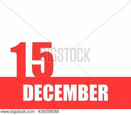 Desember. 15th Day Of Month, Calendar Date. Red Numbers And Stripe With White Text On Isolated Backg