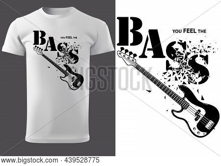 T-shirt With Musical Slogan With Fragmented Inscription And Bass Guitar - Modern Illustration For Al