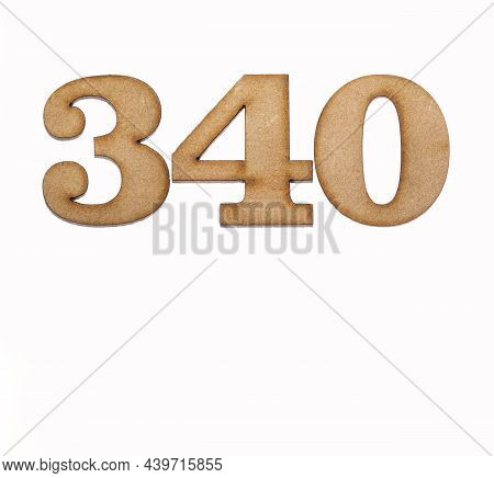 Number 340 In Wood, Isolated On White Background