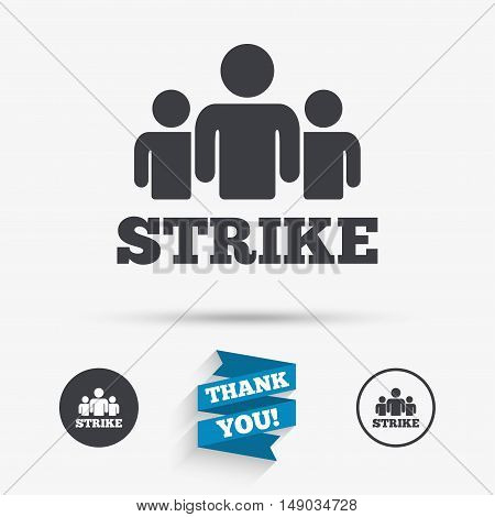 Strike sign icon. Group of people symbol. Industrial action. People protest. Flat icons. Buttons with icons. Thank you ribbon. Vector