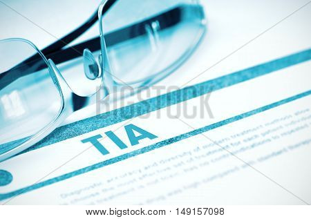 TIA - Transient Ischemic Attack - Printed Diagnosis with Blurred Text on Blue Background with Specs. Medical Concept. 3D Rendering.