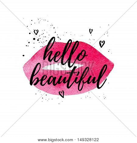 Hello beautiful greeting card fashion poster. Vector hand lettering quote on pink watercolor lips texture. Vector hand drawn painted background.