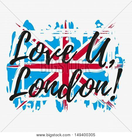Print with lettering about London and paint splashes in shape of Britain flag in blue white red colors. Pattern for fabric textiles clothing shirts banners. Vector illustration