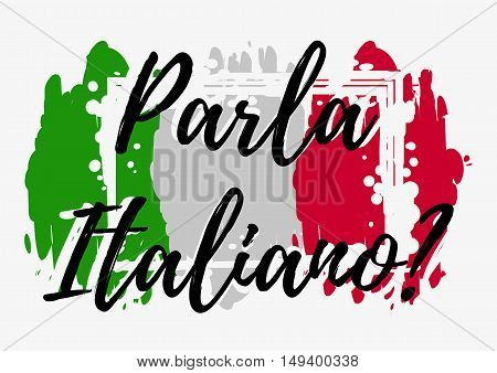 Conceptual lettering with paint splashes in shape of Italian flag in green white red colors. Translation from Italian: Do you speak Italian. Vector illustration