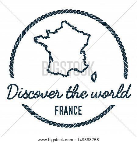 France Map Outline. Vintage Discover The World Rubber Stamp With France Map. Hipster Style Nautical