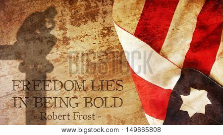 Freedom lies in being bold. Stars and Stripes on Wood. A phrase about liberty by Robert Frost.