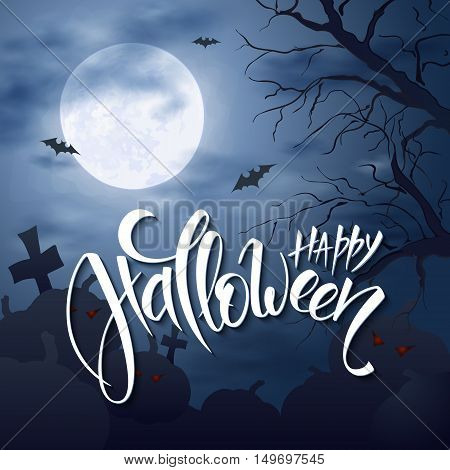 vector halloween poster with hand lettering greetings label - happy halloween - on night sky with full moon and clouds on the background with flying bats over graveyard and dark trees.