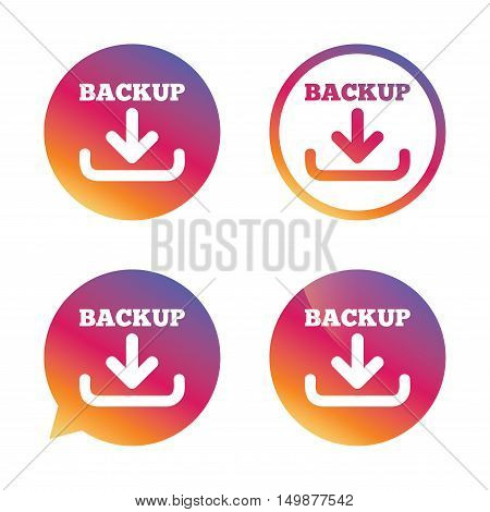 Backup date sign icon. Storage symbol with arrow. Gradient buttons with flat icon. Speech bubble sign. Vector