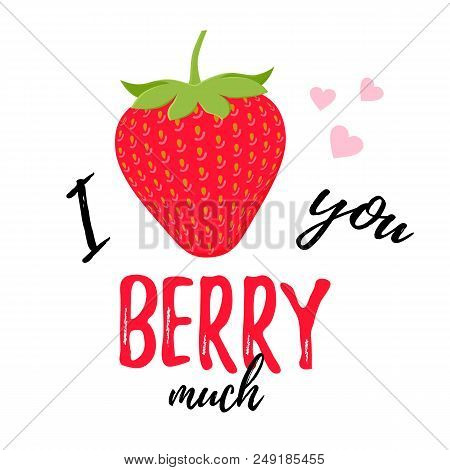 Love You Berry Much Quote Design. Vector Illustration.