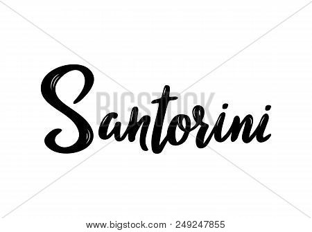 Santorini Handwritten Calligraphy Name Of Greek Islend. Hand Drawn Brush Calligraphy. Vector Design 