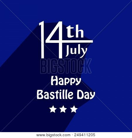 Illustration Of 14th July Happy Bastille Day Text On The Occasion Of Bastille Day Celebrated As Fran