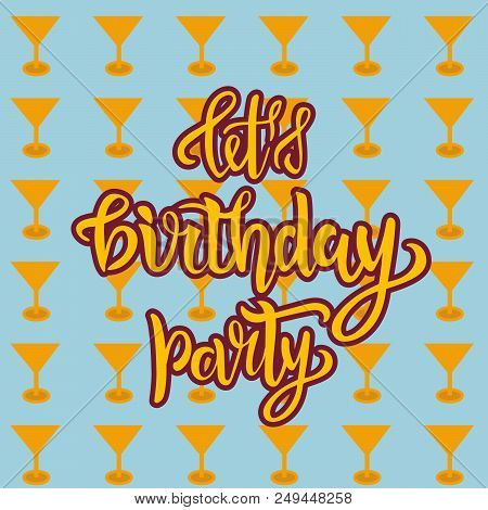 Lets Birthday Party Lettering Text As Badge, Tag, Icon, Celebration Card, Invitation, Postcard, Bann
