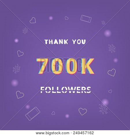 700k Followers Thank You Card. Celebration 700000 Subscribers  Banner. Template For Social Media. Ve