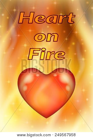 Valentine Holiday Illustration With Big Red Heart, Love Symbol On Fire Background. Eps10, Contains T