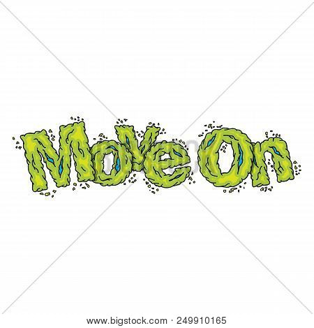 Move On  Quotes With The Effect Of Crunch Biscuit And Slime
