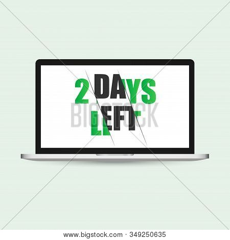 Two Days To Go On Display Laptop. No Of Days Left To Go Badges. Vector Typographic Design Of 2