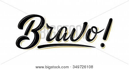 Bravo Lettering Sign. Handwritten Modern Brush Lettering Bravo! On White. Text For Postcard, Invitat