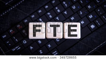 Fte - Full Time Equivalent Acronym Concept On Cubes