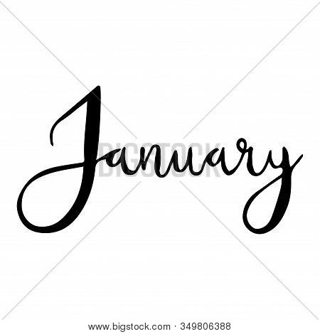 Hand Drawn Calligraphy Lettering Month January. Handwritten Phrase For Invitation Card, Calender, Ba
