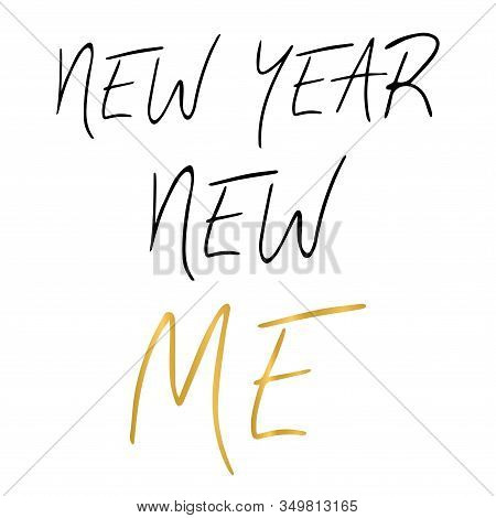 New Year New Me Simple Handwritten Quote. Motivational And Inspirational Slogan. Creative Typography