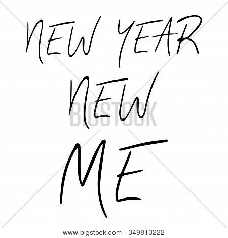 New Year New Me Simple Handwritten Quote. Motivational And Inspirational Slogan. Creative Typography