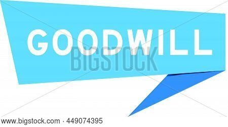 Blue Color Speech Banner With Word Goodwill On White Background