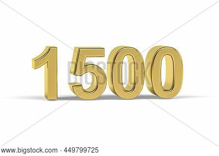 Golden 3d Number 1500 - Year 1500 Isolated On White Background - 3d Render
