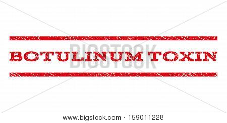Botulinum Toxin watermark stamp. Text tag between horizontal parallel lines with grunge design style. Rubber seal stamp with scratched texture. Vector red color ink imprint on a white background.