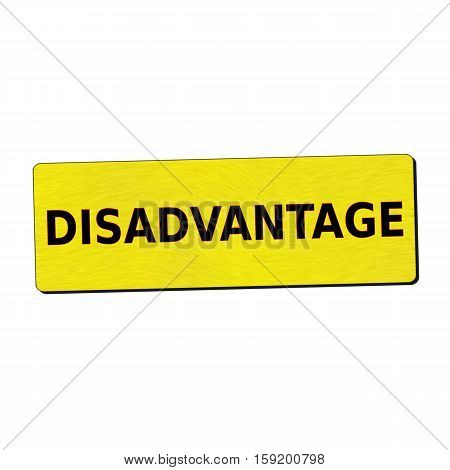 disadvantage black wording on yellow wood background