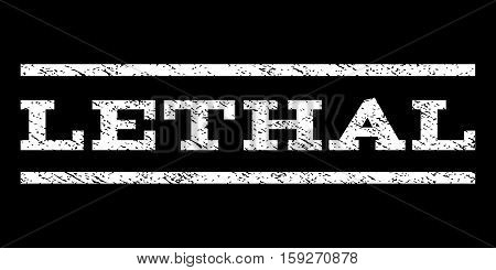 Lethal watermark stamp. Text tag between horizontal parallel lines with grunge design style. Rubber seal white stamp with unclean texture. Vector ink imprint on a black background.