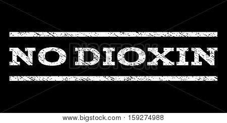 No Dioxin watermark stamp. Text tag between horizontal parallel lines with grunge design style. Rubber seal white stamp with dust texture. Vector ink imprint on a black background.