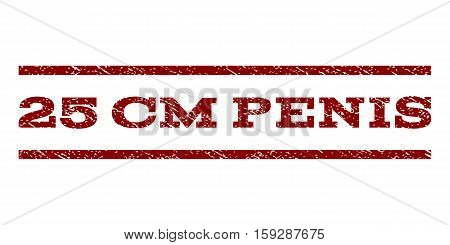 25 cm Penis watermark stamp. Text tag between horizontal parallel lines with grunge design style. Rubber seal dark red stamp with dirty texture. Vector ink imprint on a white background.
